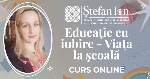 Ştefan Ion v2 - Curs - Educaţie cu iubire - Viaţa la şcoală