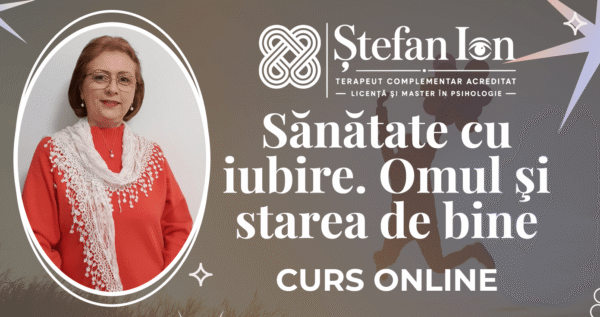 Ştefan Ion v2 - Curs - Sănătate cu iubire - Omul şi starea de bine